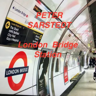 London Bridge Station (New Release) by Peter Sarstedt