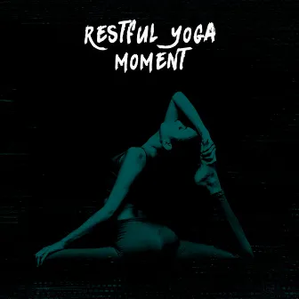 Restful Yoga Moment: Chakra Focus Balance, Inner Balance and Harmony, Relaxing Meditation by Yoga Journey Music Zone