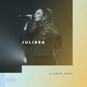 Llueve Aquí (Live) by Julissa