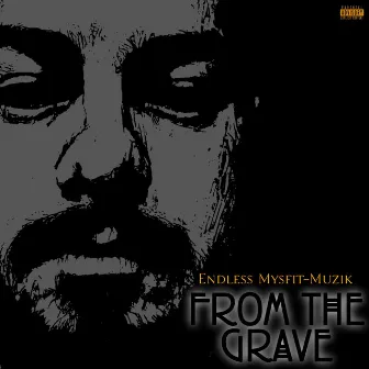 From the Grave by Endless Mysfit-Muzik