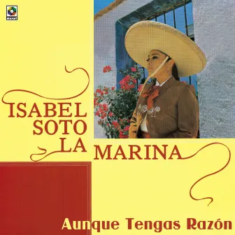 Aunque Tengas Razón by Isabel Soto La Marina