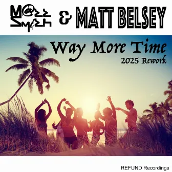 Way More Time (2025 Rework) [Radio Edit] by Matt Belsey