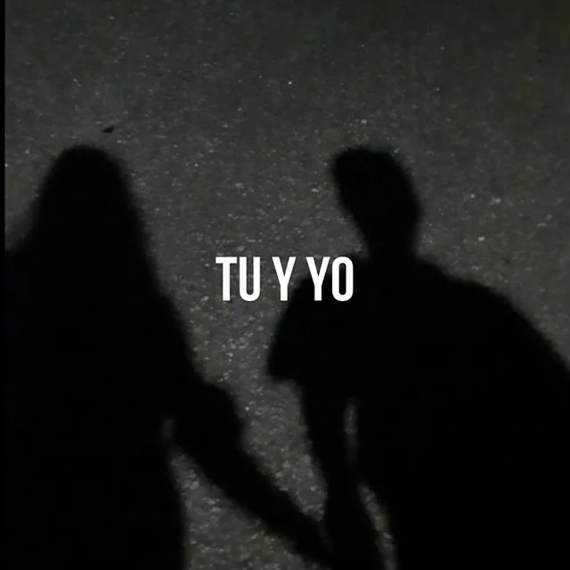 TU Y YO