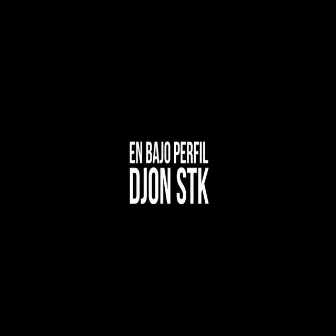 Bajo Perfil by Djon STK