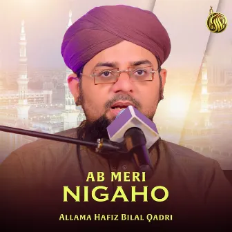 Ab Meri Nigaho by Allama Hafiz Bilal Qadri