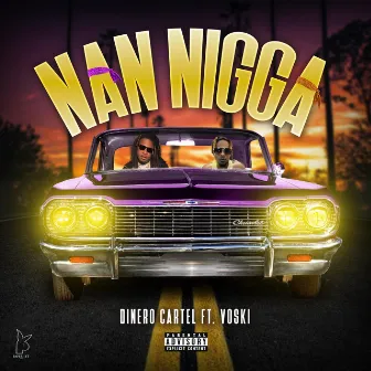 Nan Nigga by Dinero Cartel