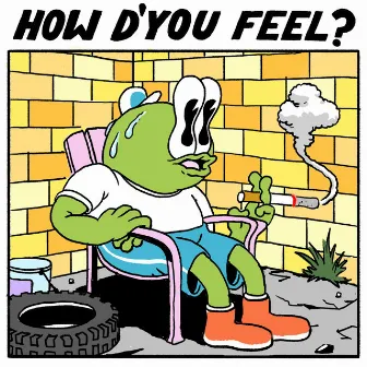 HOW D'YOU FEEL? by Renzo