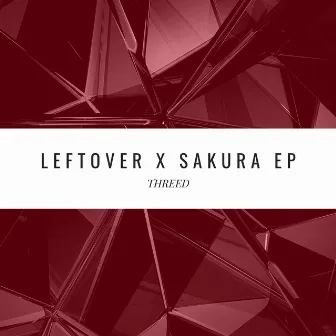 LEFTOVER X SAKURA by THREED