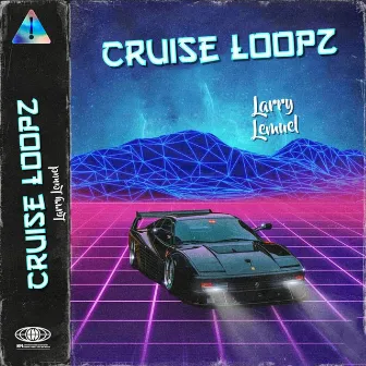 Cruise Loopz by Larry Lemuel