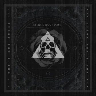 Smell the Roses by Suburban Dark