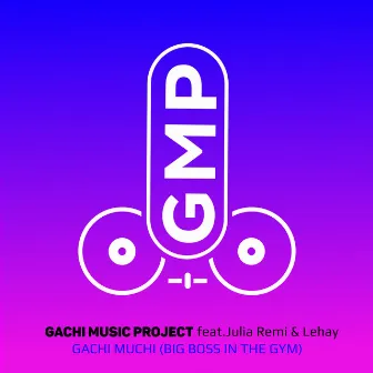 Gachi Muchi (Big Boss in the Gym) by Gachi Music Project