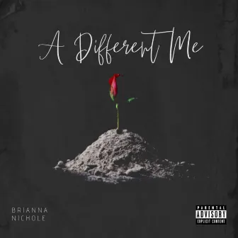 A Different Me by Brianna Nichole