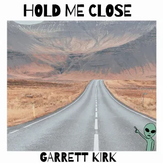 Hold Me Close by Garrett Kirk