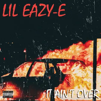 It Ain't Over by Lil Eazy-E