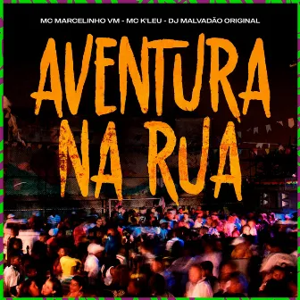 Aventura na Rua by MC MARCELINHO VM