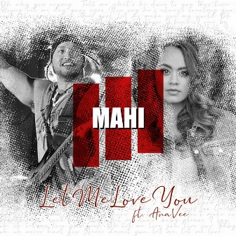 Let Me Love You by Mahi