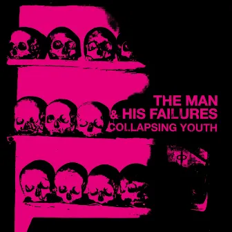 Collapsing Youth by The Man & His Failures