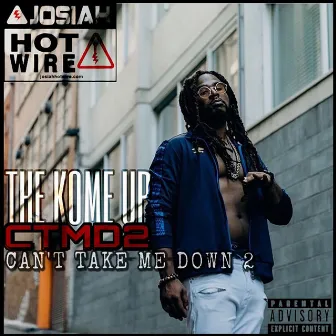 The Kome Up... Can't Take Me Down 2 by Josiah Hotwire