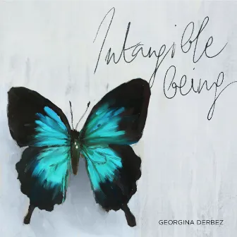 Intangible Being - The Music of Georgina Derbez by Emi Ferguson