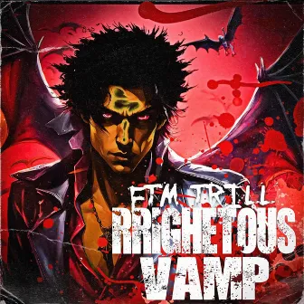 RRIGHETOUS VAMP by FTM Trill