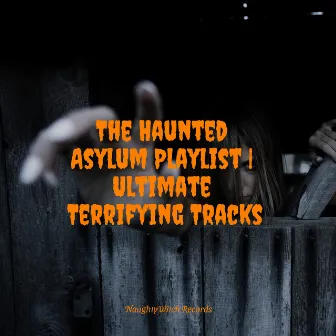 The Haunted Asylum Playlist | Ultimate Terrifying Tracks by This Is Halloween