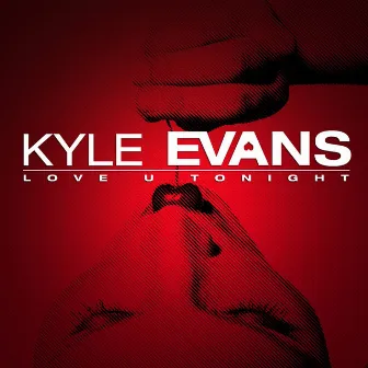 Love U Tonight by Kyle Evans