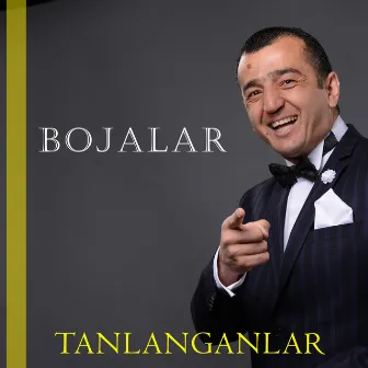 Tanlanganlar by Bojalar