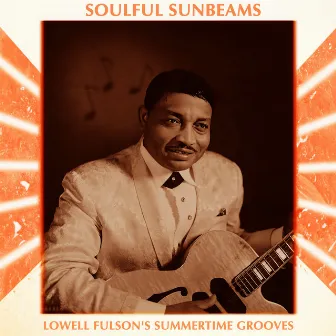 Soulful Beams - Lowell Fulson's Summertime Grooves by Lowell Fulson