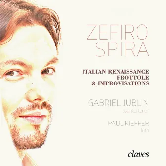 Zefiro Spira: Italian Renaissance Frottole & Improvisations by Paul Kieffer