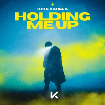 Holding Me Up by Kike Varela