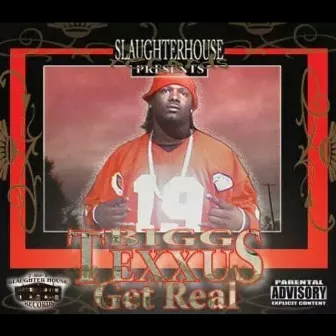 Get Real by The Real Bigg Texxus