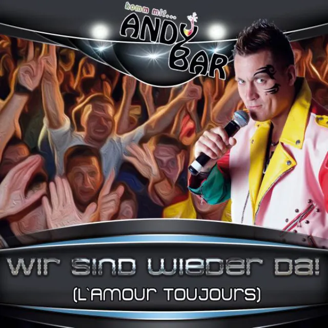 Wir sind wieder da - L'amour Toujours