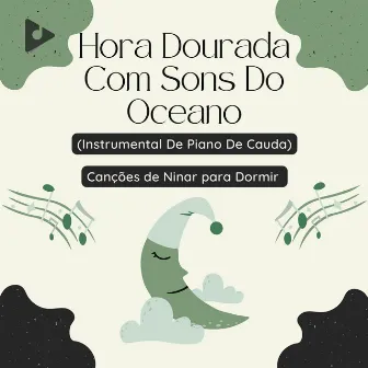 Hora Dourada Com Sons Do Oceano (Instrumental De Piano De Cauda) by Música para Crianças