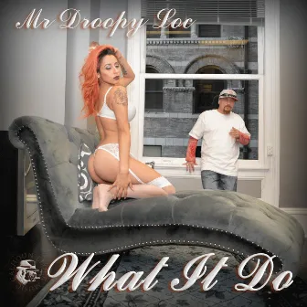 What It Do by Mr Droopy Loc