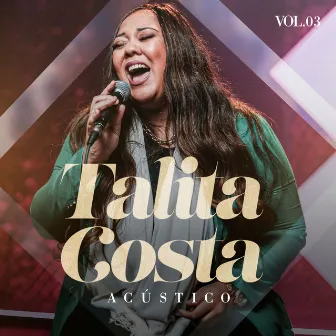 Acústico, Vol. 3 by Talita Costa