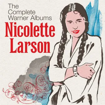 The Complete Warner Albums by Nicolette Larson