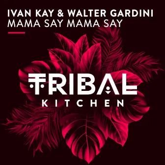 Mama Say Mama Say (Radio Edit) by Ivan Kay