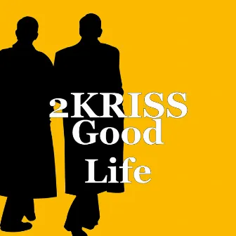 Good Life by 2kriss