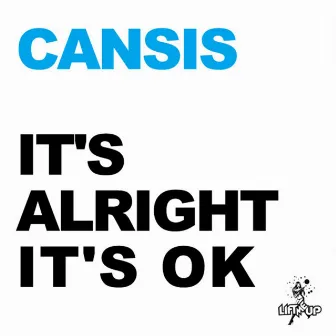 It's Alright It's Ok by Cansis