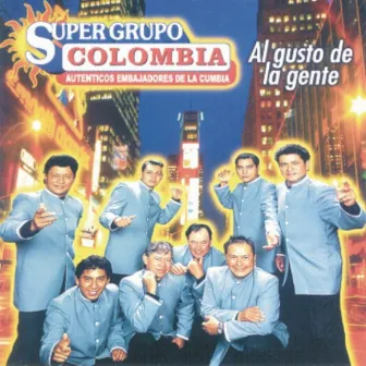 Al Gusto De La Gente - Super Grupo Colombia, Auténticos Embajadores De La Cumbia by Super Grupo Colombia