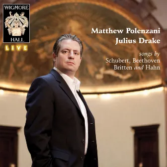 Schubert, Beethoven, Britten & Hahn (Wigmore Hall Live) by Matthew Polenzani