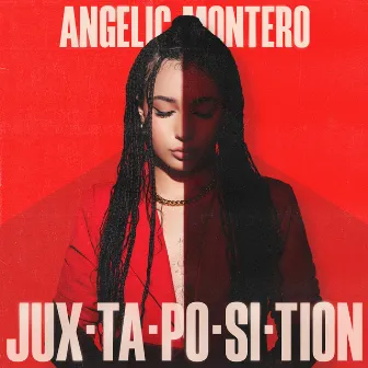 JUX·TA·PO·SI·TION by Angelic Montero