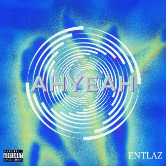 AHYEAH by ENTLAZ