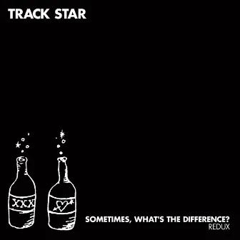 Sometimes, What's the Difference? Redux by Track Star