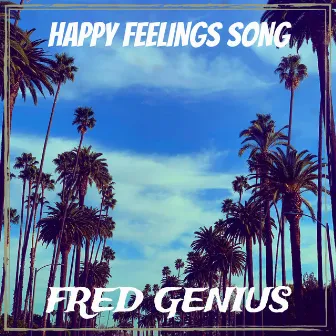 Happy Feelings Song by Fred Genius