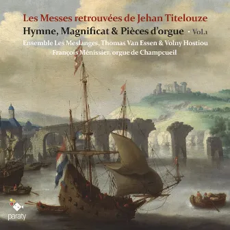 Les Messes retrouvées de Jehan Titelouze by Volny Hostiou