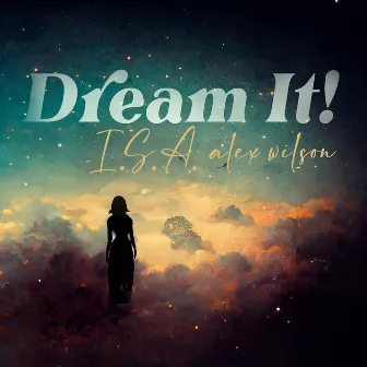 Dream It! by Alex Wilson