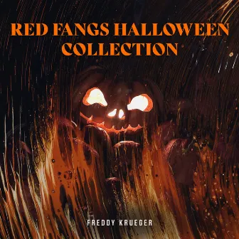 Red Fangs Halloween Collection by Freddy Krueger