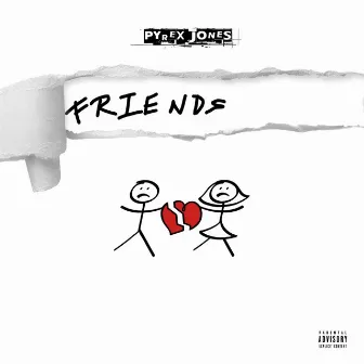 Friends by Pyrex Jones