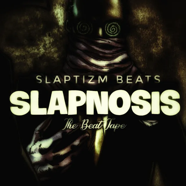 Slaptizm Beats Slapnosis the Beat Tape